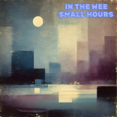 In the Wee Small Hours (Frank Sinatra cover)