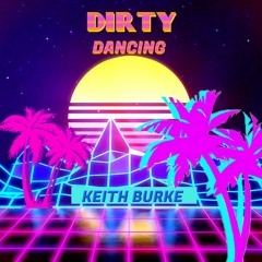 Keith Burke - Dirty Dancing