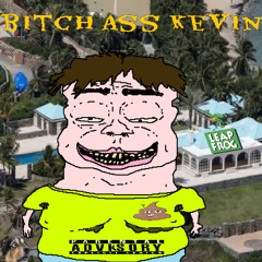 BITCH ASS KEVIN