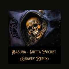 Basura - Outta Pocket (Gravey Remix)