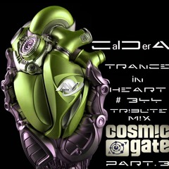 TRANCE IN HEART #344 - CalDerA - Tribute Mix Cosmic Gate - Progressive&Vocal Trance - PART.3