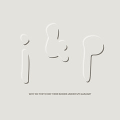 WHY DO THEY HIDE THEIR BODIES UNDER MY GARAGE? [FREE DL]