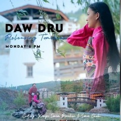 Daw Dru by Kinga Sonam Rinchen andSomm Choki .