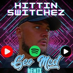 HITTIN SWITCHEZ - Geo Mcd Remix (FREE DOWNLOAD)