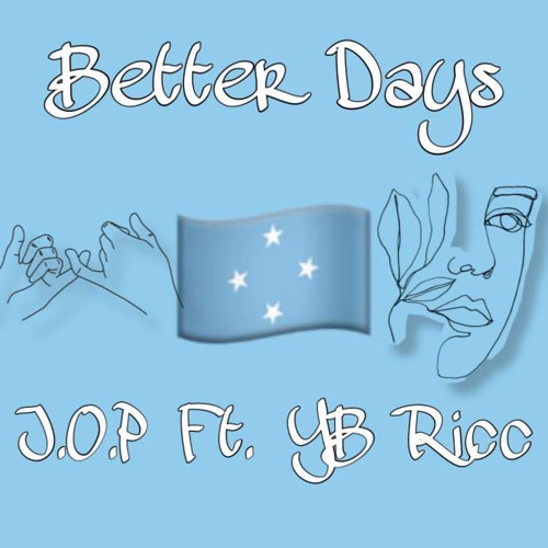 J.O.P “Better days” Ft . YB Ricc 🇫🇲🔥🙏🏽