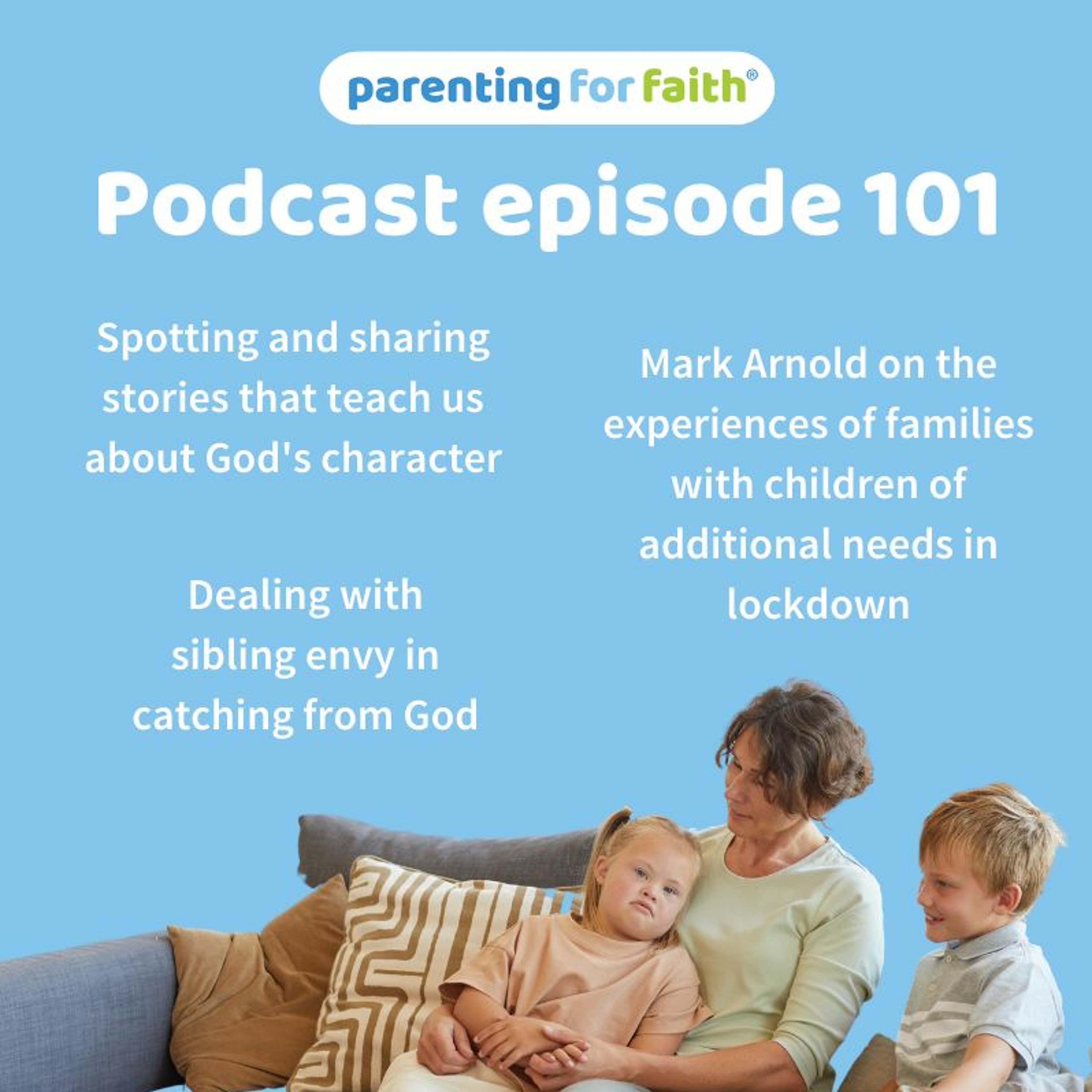 #101 God's generosity, sibling envy and Mark Arnold on additional needs and lockdown
