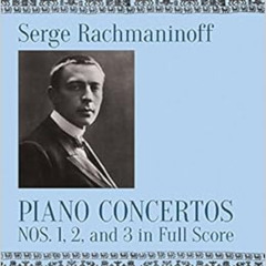 [ACCESS] EPUB 📔 Piano Concertos Nos. 1, 2 and 3 in Full Score by Serge Rachmaninoff