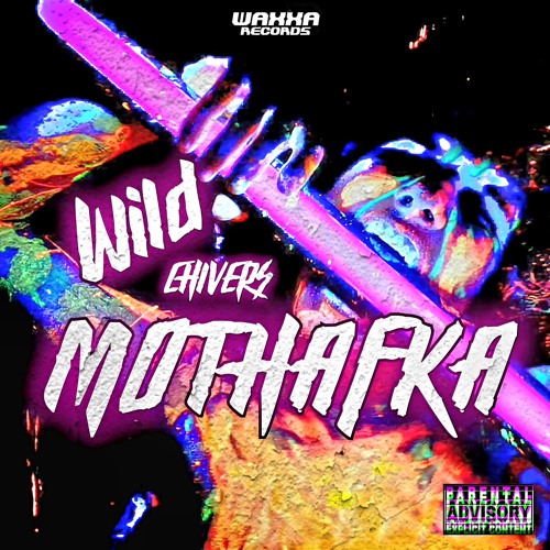 CHIVERS - WILD MOTHAF#KA [WAXXA Records] Reuploaded
