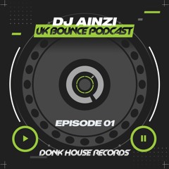 Dj Ainzi - UK Bounce Podcast Episode 1