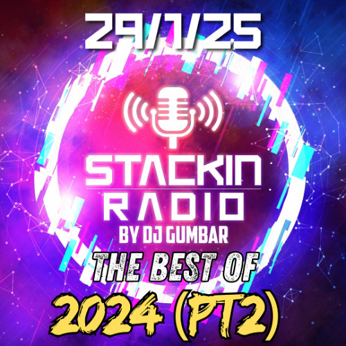 Stackin Radio Show Best Of 2024 Pt2 29/1/25 Hosted By Gumbar On Defection Radio