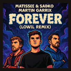 Martin Garrix, Matisse & Sadko - Forever (Lowil remix)