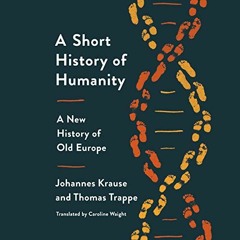 GET PDF EBOOK EPUB KINDLE A Short History of Humanity: A New History of Old Europe by  Johannes Krau