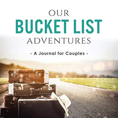 [GET] EPUB 📁 Our Bucket List Adventures: A Journal for Couples (Activity Books for C