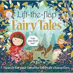 download KINDLE 📝 Lift the Flap: Fairy Tales: Search for your Favorite Fairytale cha