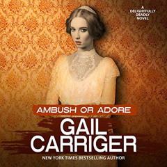 FREE EBOOK 📂 Ambush or Adore: A Delightfully Deadly Novel by  Gail Carriger,Emma New