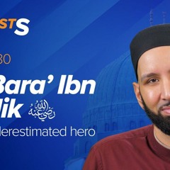 Al Bara' Ibn Malik (ra): The Underestimated Hero | The Firsts | Dr. Omar Suleiman