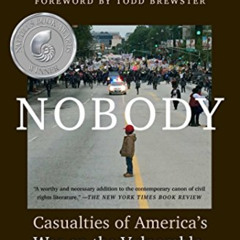 [DOWNLOAD] PDF 📌 Nobody: Casualties of America's War on the Vulnerable, from Ferguso