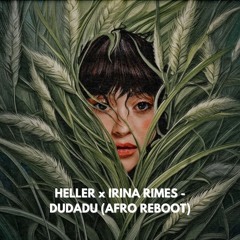 Heller X Irina Rimes- Dudadu (Afro Reboot Short)