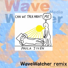 Paula Jivén - Can We Talk About Me (Wavewatcher Remix)