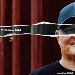 Ti Kértétek 2024@Mixed by Budai