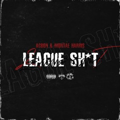 Agbon × Montae Harri$ • League Shit (prod. by @JustMikaiah)