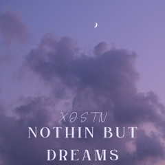 NOTHIN BUT DREAMS
