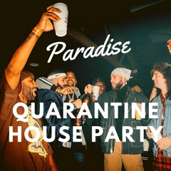 Paradise - Quarantine House Party (hip hop & club bangers)
