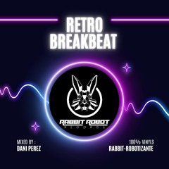 DANNI PEREZ - RETRO BREAKBEAT SET // RABBIT ROBOT RECORDS