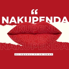 Nakupenda - DJ Squall Ft Jos'way