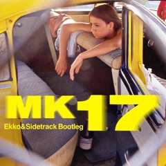 MK - 17 (Ekko & Sidetrack Bootleg) FREE DOWNLOAD