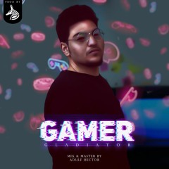 GAMER | G L A D I A T O R (official audio)