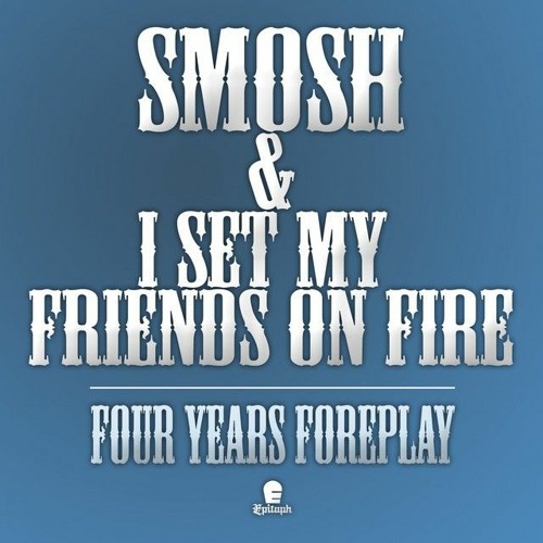Smosh & ISMFOF - Four Years Foreplay