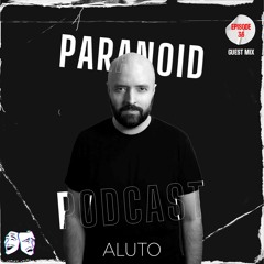 Paranoid [Podcast - Guest mix #36] ALUTO