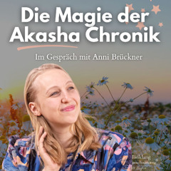 57 | Die Magie der Akasha Chronik verstehen und nutzen - Im Gespräch mit Anni Brückner