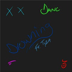 DROWNING X TYZA x DANC Prod by Vague003