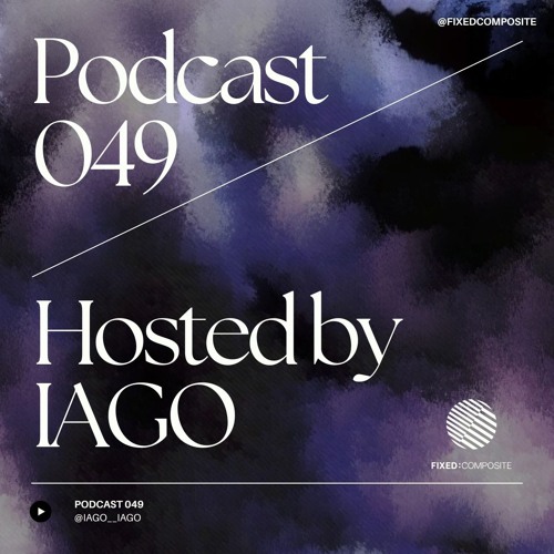 Podcast 049 • Hosted by IAGO (BE) 🇧🇪
