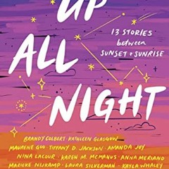 ACCESS [EPUB KINDLE PDF EBOOK] Up All Night: 13 Stories between Sunset and Sunrise by