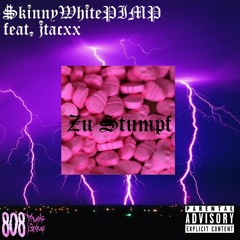 Zu Stumpf w/ jtacxx (Prod. Beachboyy)