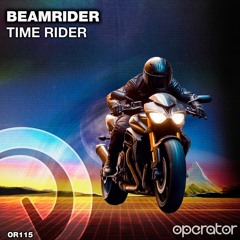 Beamrider - Time Rider (Original Mix) [#115] [Operator Records]