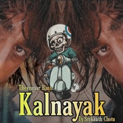 Kalnayak Song Theenmar Bass Remix By Dj Srikanth Chotu