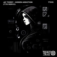 Jay Tommy - Hidden Addiction (T78 Remix)