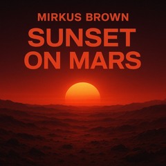 Mirkus Brown - Sunset on Mars.mp3