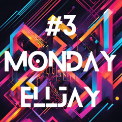 Monday'ELLJAY #3
