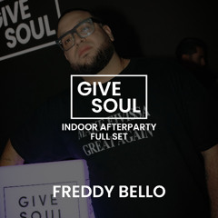 Give Soul Records Invites: Freddy Bello [Give Soul Indoor Afterparty]