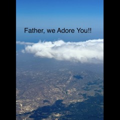 Father, We Adore You!! 🌹🎻🎶  Padre Te Adoramos!! 🌹🎻🎶