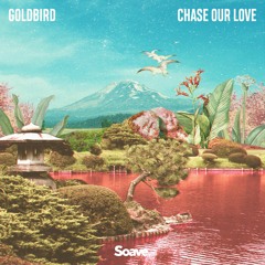 Goldbird - Chase Our Love