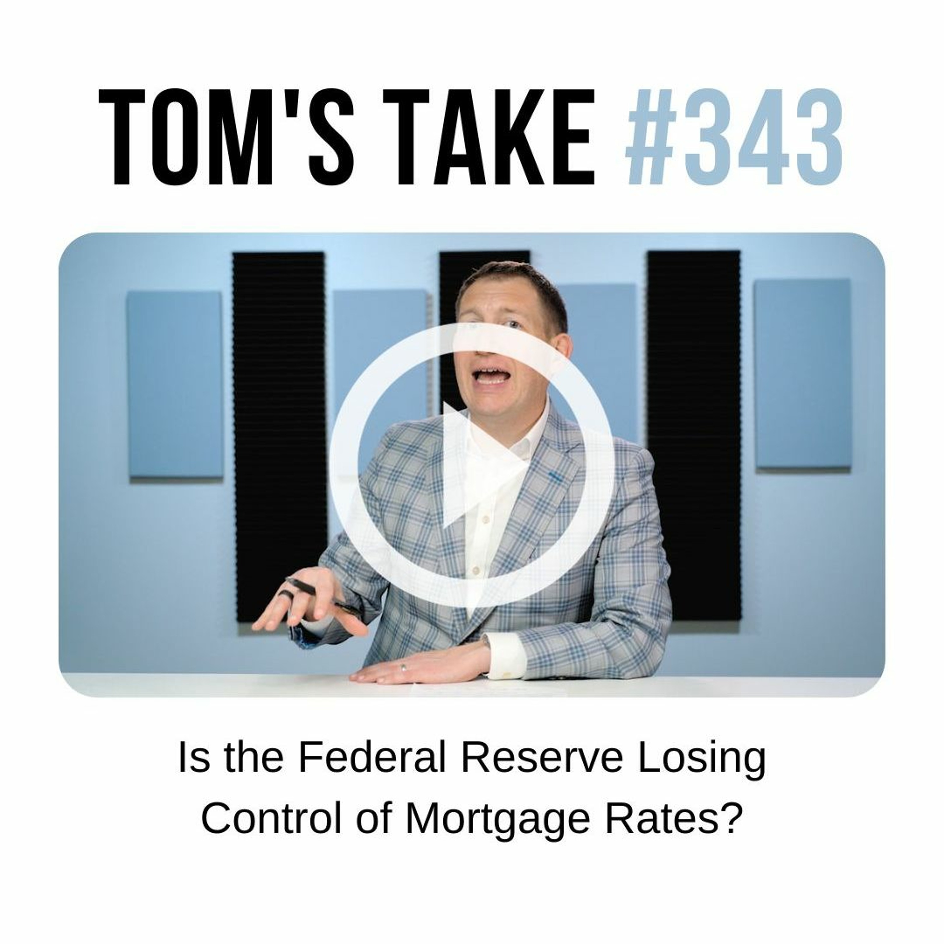 Is the federal reserve losing control of mortgage rates? - Tom's Take 343 episode artwork