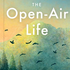 [GET] EPUB 💓 The Open-Air Life: Discover the Nordic Art of Friluftsliv and Embrace N