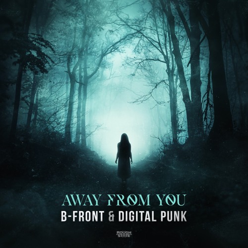 B-Front & Digital Punk - Away From You (OUT NOW)
