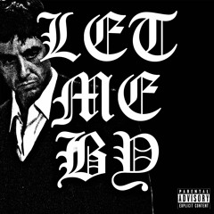 LET ME BY (PROD. TKD BEATS)